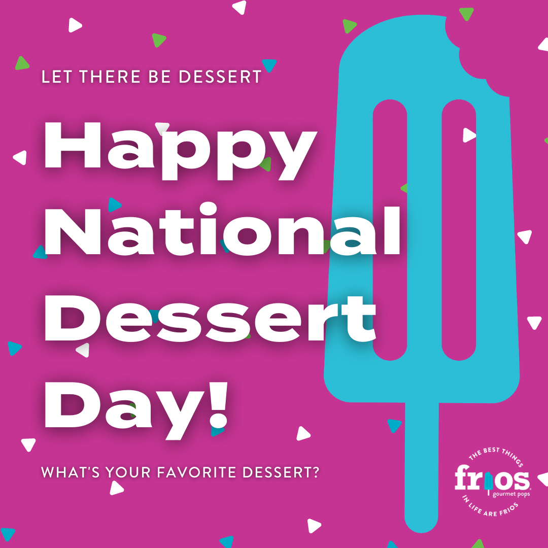 National Dessert Day Blog frios gourmet pops